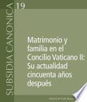 Matrimonio y familia en el Concilio Vaticano II: Su actualidad cincuenta años después