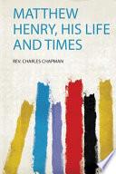 Matthew Henry, His Life and Times