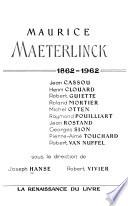 Maurice Maeterlinck, 1862-1962 [par] Jean Cassou [et al