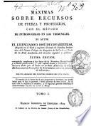 Máximas sobre recursos de fuerza y protección, con el método de introducirlos en los tribunales