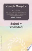Maximice su Potencial Mediante el Poder de su Mente Subconsciente Para Ganar Salud y Vitalidad