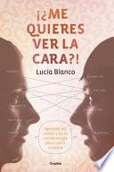 ¿Me Quieres Ver la Cara? / What's in a Face?