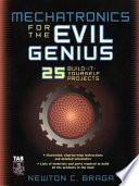 Mechatronics for the Evil Genius