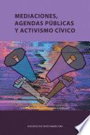 Mediaciones, agendas públicas y activismo cívico