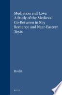 Mediation and Love: A Study of the Medieval Go-Between in Key Romance and Near-Eastern Texts
