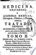 Medicina universal ò academias medicas, chirurgicas, chimicas y pharmaceuticas