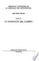 Medicina y sociedad en el Uruguay del novecientos: La invención del cuerpo