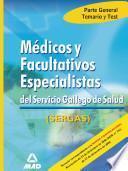 Medicos Y Facultativos Especialistas Del Servicio Gallego de Salud. Temario Y Test de la Parte General