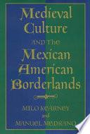 Medieval Culture and the Mexican American Borderlands