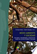 Medio ambiente y sociedad: conceptos, metodologías y experiencias de las ciencias sociales y humanas