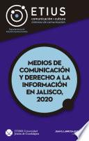 Medios de comunicación y derecho a la información en Jalisco, 2020