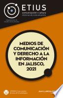 Medios de comunicación y derecho a la información en Jalisco, 2021