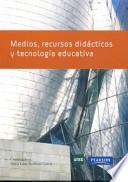MEDIOS, RECURSOS DIDÁCTICOS Y TECNOLOGÍA EDUCATIVA