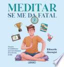 Meditar se me da fatal