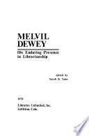Melvil Dewey, His Enduring Presence in Librarianship