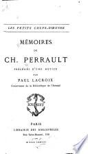 Mémoires de Ch. Perrault, précédés d'une notice par Paul Lacroix ...