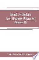 Memoirs of Madame Junot (Duchesse D'Abrantès)