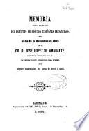 Memoria acerca del estado del Instituto de Segunda Enseñanza de Santiago : leida el día... por... en acto solemne de la apertura del curso de...