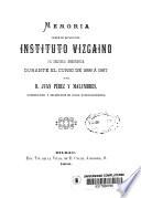 Memoria acerca del estado del Instituto Provincial de Segunda Enseñanza de Vizcaya