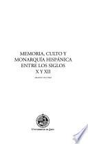 Memoria, culto y monarquía hispánica entre los siglos X y XII