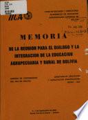 Memoria de la Reunion Para El Dialogo Y la Integracion de la Educacion Agropecuaria Y Rural de Bolivia