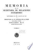 Memoria de la Secretaría de Relaciones Exteriores de ... a ... presentada a la H. Congreso de la Unión