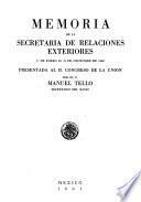 Memoria de la Secretaría de Relaciones Exteriores de ... a ... presentada a la H. Congreso de la Unión
