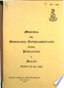 Memoria del Seminario Interamericano sobre Población y Salud, enero 25-29, 1974, Centro de Diálogo Inter-Americano, Airlie (Virginia)