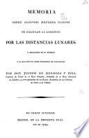 Memoria sobre algunos métodos nuevos de calcular la longitud por las distancias lunares