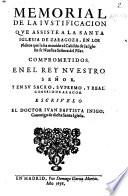 Memorial de la justificacion que assiste a la santa Iglesia de Zaragoza en los pleitos que la ha movido el Cabildo de la Iglesia de nuestra Señora del Pilar