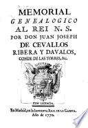 Memorial genealogico al Rei N. S. por don Juan Joseph de Cevallos Ribera y Davalos conde de las Torres
