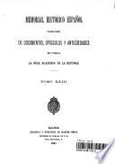 Memorial Historico Espanol Coleccion de Documentos, Opusculos Y Antiguedadues Que Publica la Real Academia de la Historia Tomo Xxiii