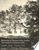 Memorial of Thomas Potts, Junior, who Settled in Pennsylvania