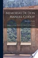 Memorias De Don Manuel Godoy: Príncipe De La Paz, Ó Sea Cuenta Dada De Su Vida Política