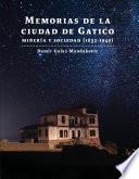 Memorias de la ciudad de Gatico. Minería y sociedad (1832-1940)
