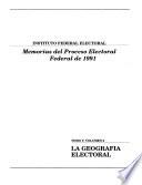 Memorias del proceso electoral federal de 1991: v. 1-2. La geografía electoral