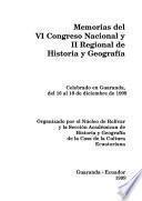 Memorias del VI Congreso Nacional y II Regional de Historia y Geografía