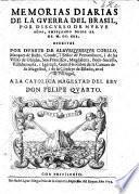Memorias diarias de la guerra del Brasil, por discurso de nueve años, empeçando desde el de M.DC.XXX.