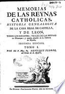 Memorias e las reynas catholicas, Historia Genealogica de la Casa Real de Castilla, y de Leon, todos los Infantes