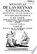 Memorias e las reynas catholicas, Historia Genealogica de la Casa Real de Castilla, y de Leon, todos los Infantes