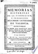 Memorias historicas de la fundacion y progressos de la insigne Universidad de Valencia