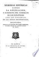 Memorias históricas sobre la legislación, y gobierno del comercio de los españoles con sus colonias en las Indias occidentales