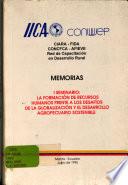Memorias: I Seminario: La Formacion de Recursos Humanos Frente a Los Desafios de la Globalizacion y el Desarrollo Agropecuario Sostenible