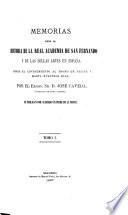 Memorias para la historia de la Real academia de San Fernando y de las bellas artes en España