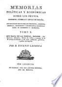 Memorias políticas y económicas sobre los frutos, comercio, fabricas y minas de España, con inclusion de los reales decretos, ordenes, cédulas, aranceles y ordenanzas expedidas para su gobierno y fomento