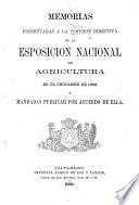 Memorias presentadas a la Comision Directiva de la Esposicion Nacional de Agricultura en el certamen de 1869, y mandadas publicar por acuerdo de ella
