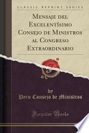 Mensaje del Excelentísimo Consejo de Ministros al Congreso Extraordinario (Classic Reprint)