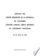Mensaje del señor presidente de la República de Colombia, doctor Carlos Lleras Restrepo al Congreso Nacional: 20 de Julio de 1969