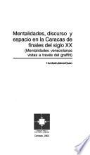 Mentalidades, discurso y espacio en la Caracas de finales del siglo XX