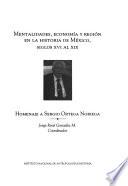 Mentalidades, económica y región en la historia de México, siglos XVI al XIX